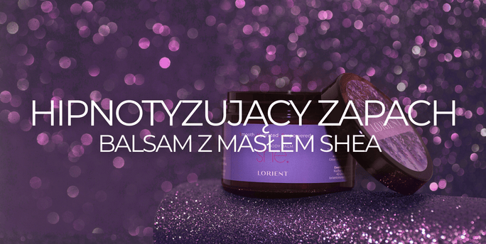 HIPNOTIC: limitowany balsam z masłem shea